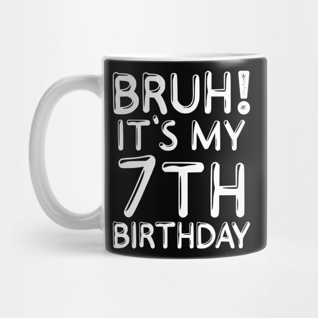 Bruh It's My 7th Birthday Shirt Kids 7 Years Old Funny Birthday Party by Sowrav